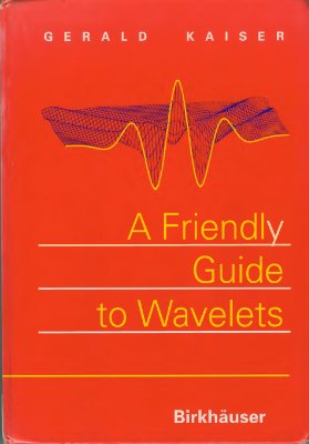Kaiser G. A Friendly Guide to Wavelets