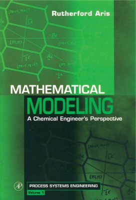 Aris R. Mathematical Modeling: A Chemical Engineer's Perspective