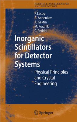 Lecoq P., Annenkov A., Gektin A., Korzhik M., Pedrini C. Inorganic Scintillators for Detector Systems: Physical Principles and Crystal Engineering