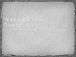 Youth Subcultures: Steampunk