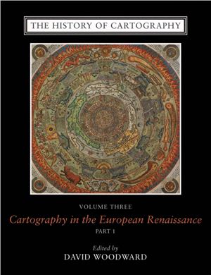 The History of Cartography. Volume 3. Book 1. Cartography in the European Renaissance