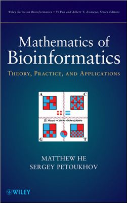 He M., Petoukhov S. Mathematics of Bioinformatics: Theory, Methods and Applications