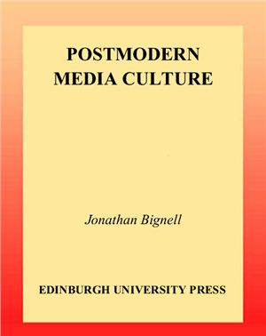 Bignell Jonathan. Postmodern media culture
