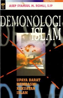 Asep Syamsul M. Romli. Demonologi Islam: Upaya Barat Membasmi Kekuatan Islam