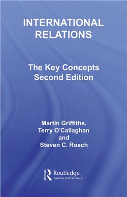 Griffiths Martin, O'Callaghan Terry, Roach Steven C. International relations. The Key Concepts Second Edition