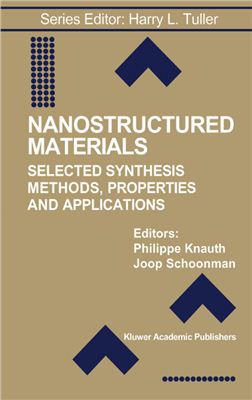 Knauth Ph., Schoonman J. Nanostructured materials. Selected Synthesis Methods, Properties and Applications