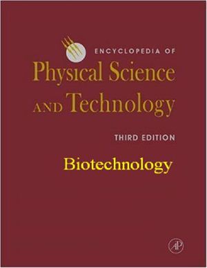 Meyers R.A. (ed.) Encyclopedia of Physical Science and Technology, 3rd Edition, 18 volume set. Biotechnology