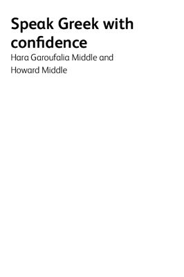 Howard Middle, Hara Garoufalia-Middle. Speak Greek with Confidence. Part 1