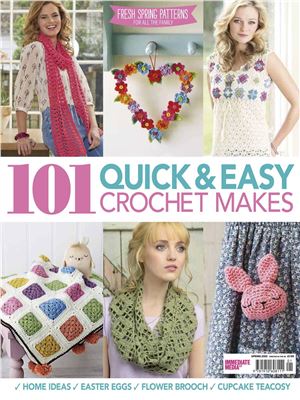 101 Quick & Easy Crochet Makes 2015 Spring