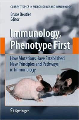 Beutler Bruce (Editor). Immunology, Phenotype First: How Mutations Have Established New Principles and Pathways in Immunology