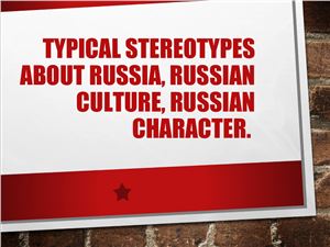 Typical stereotypes about Russia, russian culture, russian character
