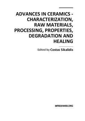 Sikalidis C. (ed.) Advances in Ceramics - Characterization, Raw Materials, Processing, Properties, Degradation and Healing