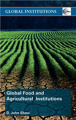Shaw D. John Global Food and Agricultural Institutions. London, New-York; Routledge, 2009. 244p