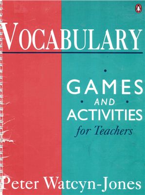 Watcyn-Jones Peter. Vocabulary Games and Activities for Teachers