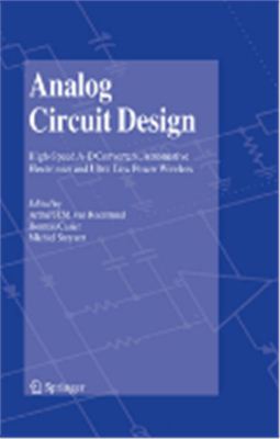 Arthur H.M. van Roermund, Herman Casier, Michiel Steyaert. Analog Circuit Design: High-Speed A-D Converters, Automotive Electronics and Ultra-Low Power Wireless