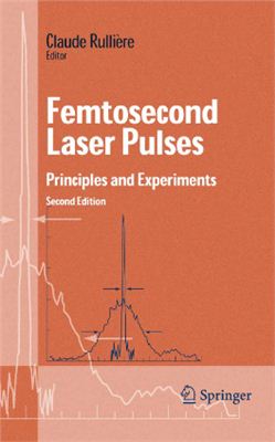 Rulli?re C. Femtosecond Laser Pulses: Principles and Experiments