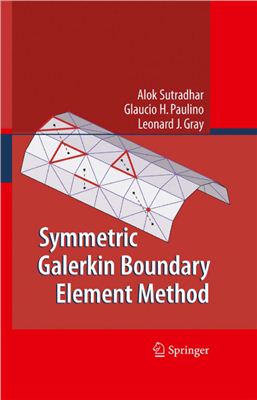 Sutradhar A., Paulino G.H., Gray L.J. Symmetric Galerkin Boundary Element Method