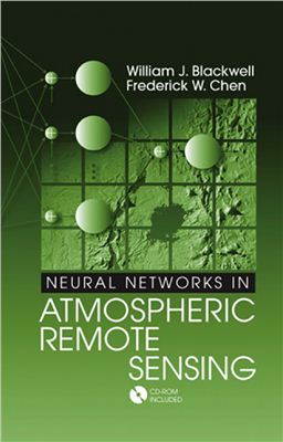 Blackwell W.J., Chen F.W. Neural Networks in Atmospheric Remote Sensing