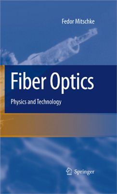 Mitschke Fedor. Fiber Optics: Physics and Technology