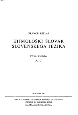 Bezlaj F. Etimoloski slovar slovenskega jezika