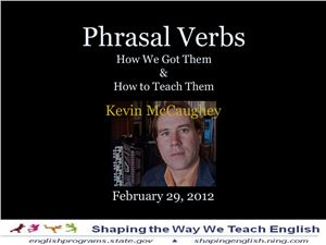 McCaughey Kevin. Phrasal Verbs: How We Got Them & How to Teach Them