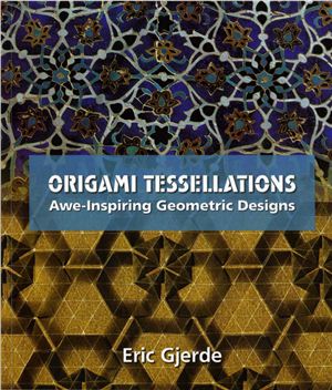 Gjerde E. Origami Tessellations: Awe-Inspiring Geometric Designs