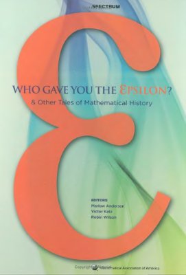 Who Gave you the Epsilon? : &amp; Other Tales of Mathematical History