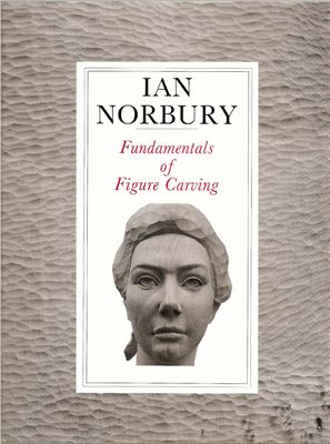 Norbury Ian. Fundamentals of Figure Carving