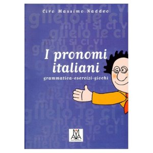 Naddeo Ciro Massimo. I pronomi italiani. Grammatica, esercizi, giochi