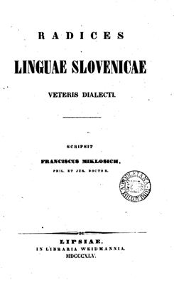 Miklosich Franz. Radices linguae Slovenicae: veteris dialecti