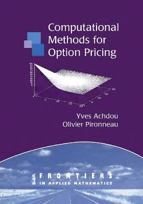 Achdou Y., Pironneau O. Computational Methods for Option Pricing