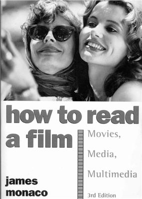 Monaco James. How to Read a Film: The World of Movies, Media, Multimedia: Language, History, Theory
