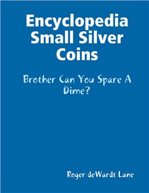 Wardt Lane Roger de. Encyclopedia of Small Silver Coins (Энциклопедия малых серебряных монет различных государств мира)