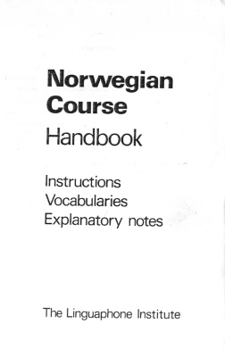 Norwegian Course Handbook: Instructions, Vocabularies, Explanatory notes