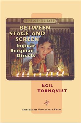 Tornqvist, Egil Between - Stage and Screen Ingmar Bergman Directs