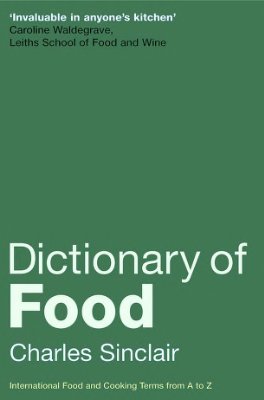 Sinclair C. Dictionary of Food