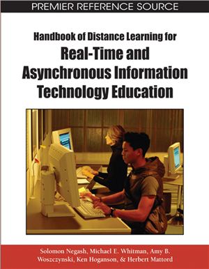 Solomon Negash, Michael E. Whitman, Amy B. Woszczynski. Handbook of Distance Learning for Real-Time and Asynchronous Information Technology Education