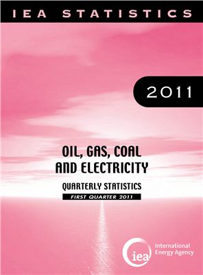 IEA Statistics. Oil, Gas, Coal and Electricity: Quarterly Statistics: First Quarter 2011