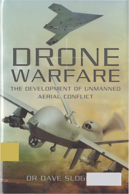 Sloggett D. Drone Warfare: The Development of Unmanned Aerial Conflict