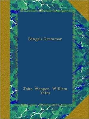 Yates W., Wenger J. A Bengali Grammar