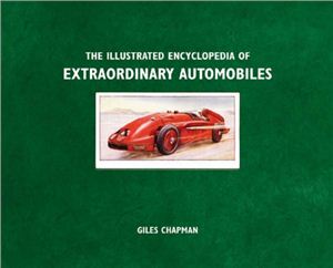 Chapman G. The Illustrated Encyclopedia of Extraordinary Automobiles
