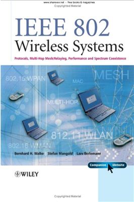 Walke B.H., Mangold S., Berlemann L. IEEE 802 Wireless Systems: Protocols, Multi-Hop Mesh/Relaying, Performance and Spectrum Coexistence