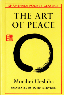 Ueshiba Morihei. The Art of Peace - Teachings of the Founder of Aikido