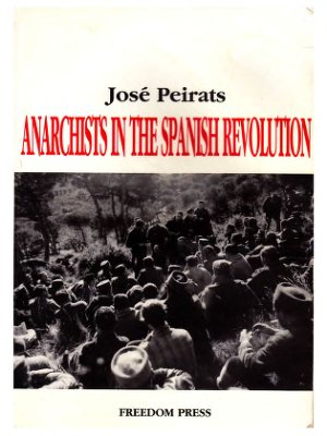 Peirats J. Anarchists in the Spanish Revolution