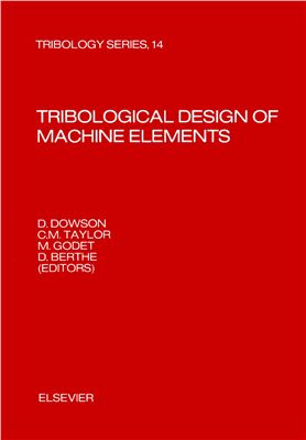 Dowson D., Taylor C.M., Godet M., Berthe D. (Eds.) Tribological Design of Machine Elements