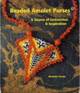 Stessin Nicolette. Beaded Amulet Purses: A Source of Instruction & Inspiration