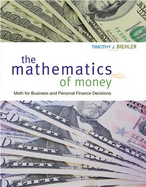 Biehler T.J. The Mathematics of Money: Math for Business and Personal Finance Decisions
