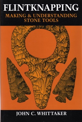 Whittaker John C. Flintknapping: Making and Understanding Stone Tools