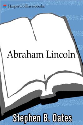 Oates S. Abraham Lincoln Man Behind the Myths
