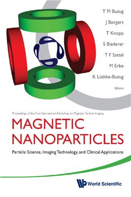 Buzug T.M., Borgert J., Knopp T., Biederer S., Sattel T.F., Erbe M., L?dtke-Buzug K. (Eds.) Magnetic Nanoparticles: Particle Science, Imaging Technology, and Clinical Applications